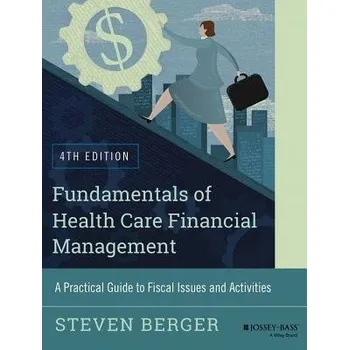 Fundamentals of Health Care Financial Management - Berger, Steven