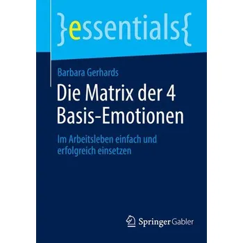Die Matrix der 4 Basis-Emotionen - Gerhards, Barbara