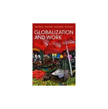 Kniha Globalization and Work - Williams, Steve (Portsmouth University) a Bradley, Harriet (University of Bristol) a Devadason, Ranji (Bath Spa University) a Erickson, Mark (University of Brighton)
