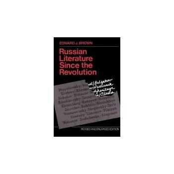 Russian Literature Since the Revolution - Brown, Edward J.