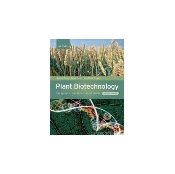 Příroda Plant Biotechnology - Slater, Adrian (Deputy Director of the Norman Borlaug Institute for Plant Science Research, De Montfort University) a Scott, Nigel (Principal Lecturer in plant molecular biology, Norman Borlaug Institute for Plant Science Research, D