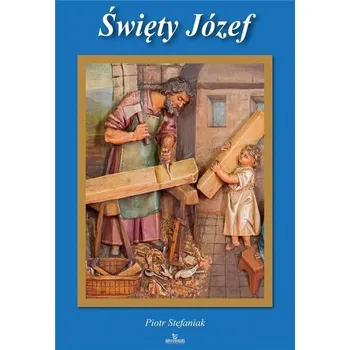 Literární biografie Święty Józef - Piotr Stefaniak