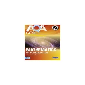 Učebnice AQA GCSE Mathematics for Foundation sets Student Book - Payne, Glyn a Robinson, Ian a Morjaria, Avnee a Roe, Catherine a Craig, Crawford a Mapp, Fiona a Burns, Gwenllian a Bryd, Lynn a Byrd, Greg a Smith, Harry