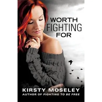 Worth Fighting For - Moseley, Kirsty