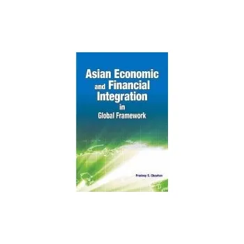 Asian Economic & Financial Integration in Global Framework - Chauhan, Pradeep