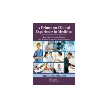 Primer on Clinical Experience in Medicine - Jenicek, MD