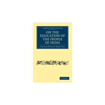 On the Education of the People of India - Trevelyan, Charles Edward