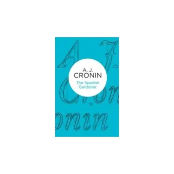 Populárně naučná literatura pro dospělé Spanish Gardener - Cronin, A. J.