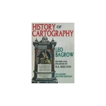 Populárně naučná literatura pro dospělé History of Cartography - Bagrow, Leo