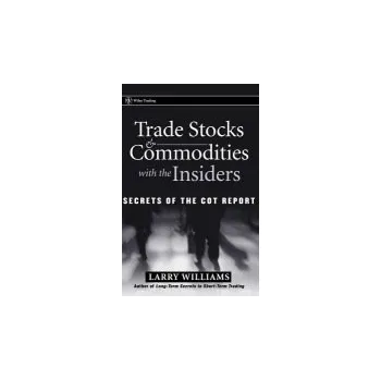 Trade Stocks and Commodities with the Insiders - Williams, Larry