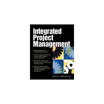 Populárně naučná literatura pro dospělé Integrated Project Management - Barkley, Bruce