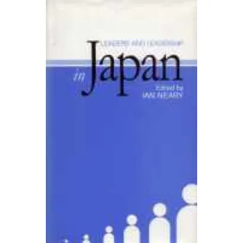 Leaders and Leadership in Japan - Neary, Ian