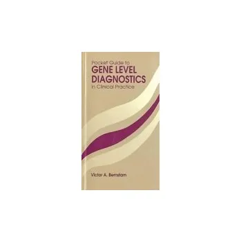 Pocket Guide to Gene Level Diagnostics in Clinical Practice - Bernstam, Victor A.