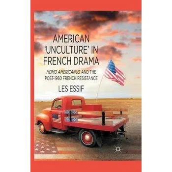 Učebnice American 'Unculture' in French Drama - Essif, Les