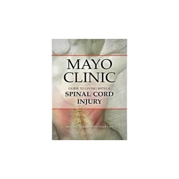 Mayo Clinic Guide to Living with a Spinal Cord Injury - Mayo Clinic