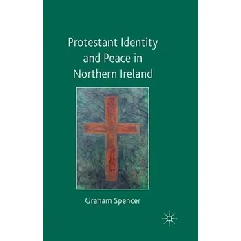 Učebnice Protestant Identity and Peace in Northern Ireland - Spencer, Graham