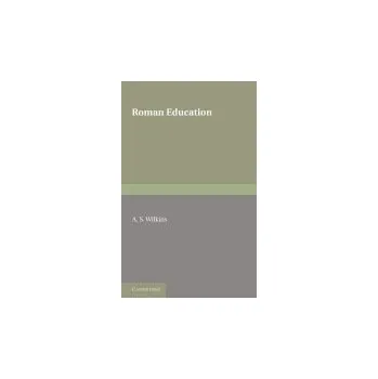 Roman Education - Wilkins, A. S.