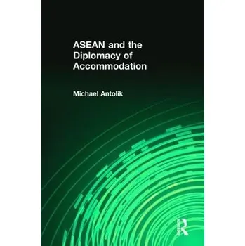 Kniha ASEAN and the Diplomacy of Accommodation - Antolik, Michael