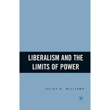 Učebnice Liberalism and the Limits of Power - Williams, J.