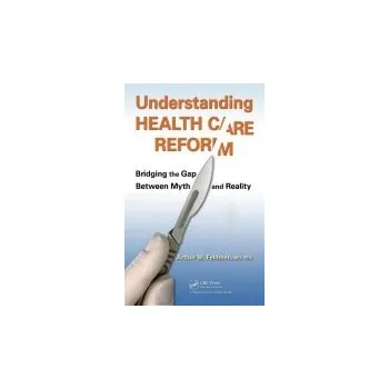 Understanding Health Care Reform - Feldman, MD, PhD, Arthur M.