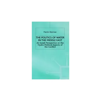 Politics of the Water in the Middle East - Sherman, M.