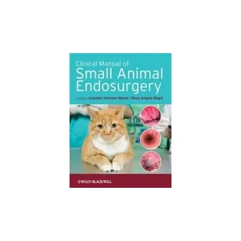 Clinical Manual of Small Animal Endosurgery