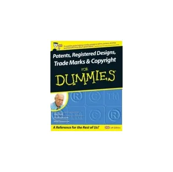 Patents, Registered Designs, Trade Marks and Copyright For Dummies - Grant, John a Ashworth, Charlie a Charmasson, Henri J. A.
