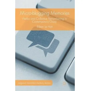 Populárně naučná literatura pro dospělé Micro-blogging Memories - Han, Eileen Le