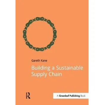 Building a Sustainable Supply Chain - Kane, Gareth