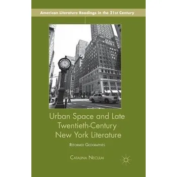 Učebnice Urban Space and Late Twentieth-Century New York Literature - Neculai, C.