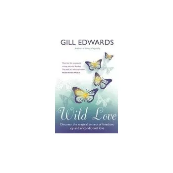 Populárně naučná literatura pro dospělé Wild Love - Edwards, Gill