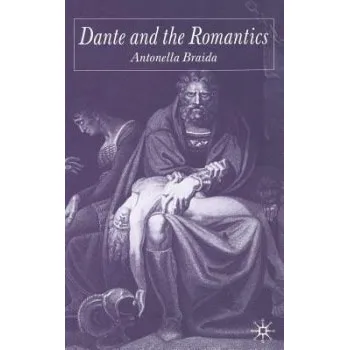 Populárně naučná literatura pro dospělé Dante and the Romantics - Braida, A.