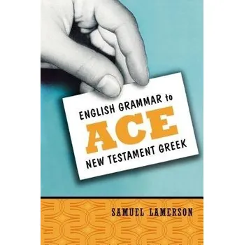 Populárně naučná literatura pro dospělé English Grammar to Ace New Testament Greek - Lamerson, Samuel