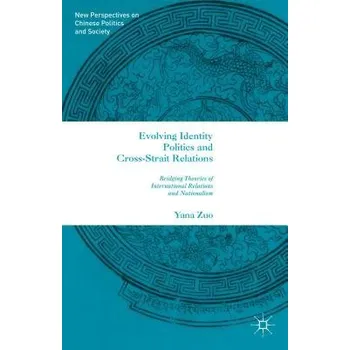 Učebnice Evolving Identity Politics and Cross-Strait Relations - Zuo, Y.