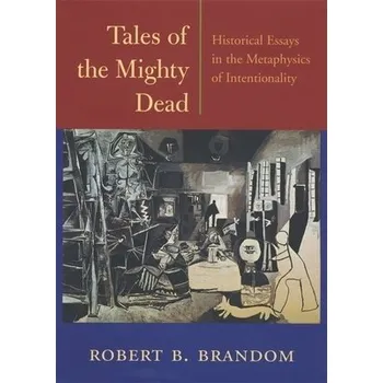 Tales of the Mighty Dead - Brandom, Robert B.