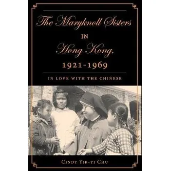 Učebnice Maryknoll Sisters in Hong Kong, 1921-1969 - Chu, C.