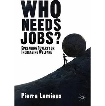 Who Needs Jobs? - Lemieux, P.