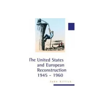 Populárně naučná literatura pro dospělé United States and European Reconstruction 1945-1960 - Killick, John