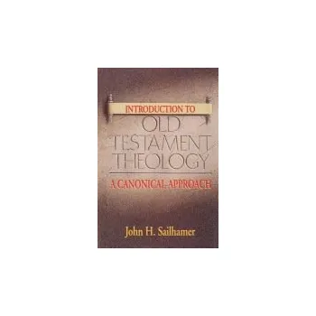 Populárně naučná literatura pro dospělé Introduction to Old Testament Theology - Sailhamer, John H.