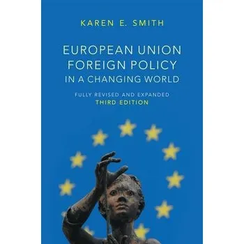 Kniha European Union Foreign Policy in a Changing World - Smith, Karen E. (&nbsp;London School of Economics and Political Science)