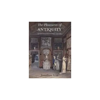 Populárně naučná literatura pro dospělé Pleasures of Antiquity - Scott, I. Jonathan