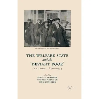 Učebnice Welfare State and the 'Deviant Poor' in Europe, 1870-1933