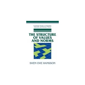 Structure of Values and Norms - Hansson, Sven Ove (Royal Institute of Technology, Stockholm)