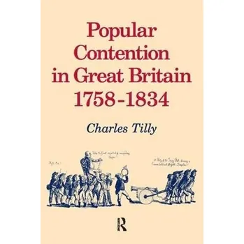 Populárně naučná literatura pro dospělé Popular Contention in Great Britain, 1758-1834 - Tilly, Charles