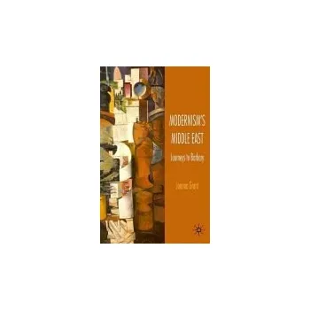 Učebnice Modernism's Middle East - Grant, J.