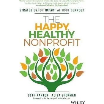 Happy, Healthy Nonprofit - Kanter, Beth a Sherman, Aliza