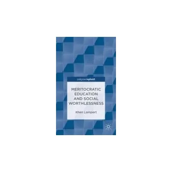 Učebnice Meritocratic Education and Social Worthlessness - Lampert, Khen