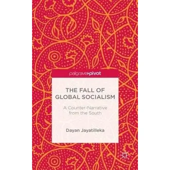 Učebnice Fall of Global Socialism - Jayatilleka, D.