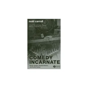 Kniha Comedy Incarnate - Carroll, Noel (University of Wisconsin)