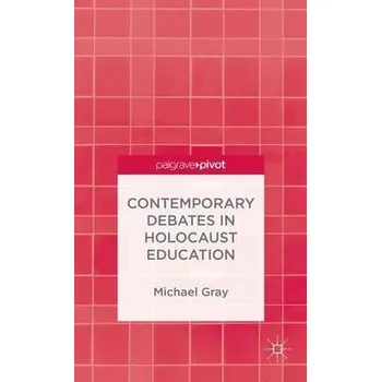 Učebnice Contemporary Debates in Holocaust Education - Gray, M.